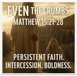 Matthew 15:28 – Great Faith: Trust That Holds on to Jesus
